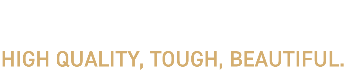 高品質。タフで美しい HIGH QUALITY, TOUGH, BEAUTIFUL.